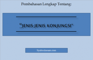 Konjungsi: Jenis-jenis Konjungsi, Pengertian, Fungsi, Ciri-ciri Dan ...