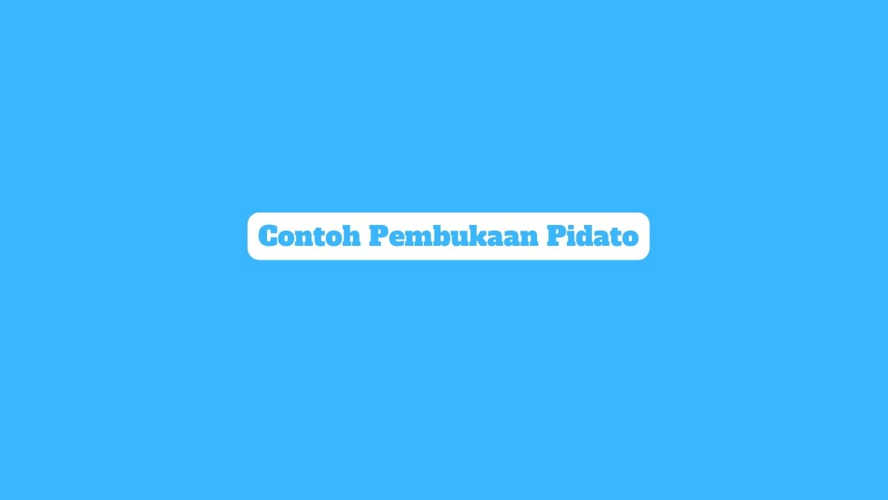 Contoh Kalimat Pembukaan Pidato Yang Baik & Benar [Menarik]